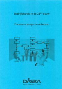 Bedrijfskunde in de 21e eeuw (Processen managen en verbeteren)